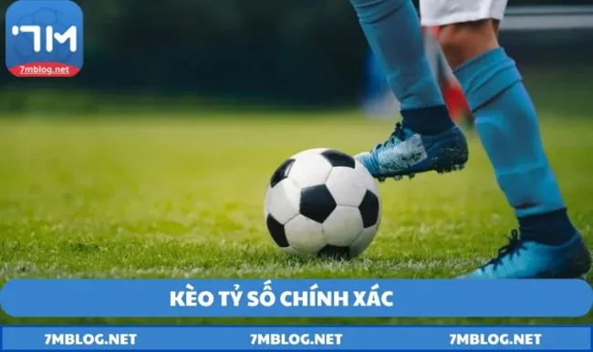 keo ty so chinh xac cach choi va chien luoc hieu qua kèo tỷ số chính xác
